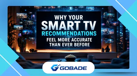 Why Your Smart TV Recommendations Feel More Accurate Than Ever Before